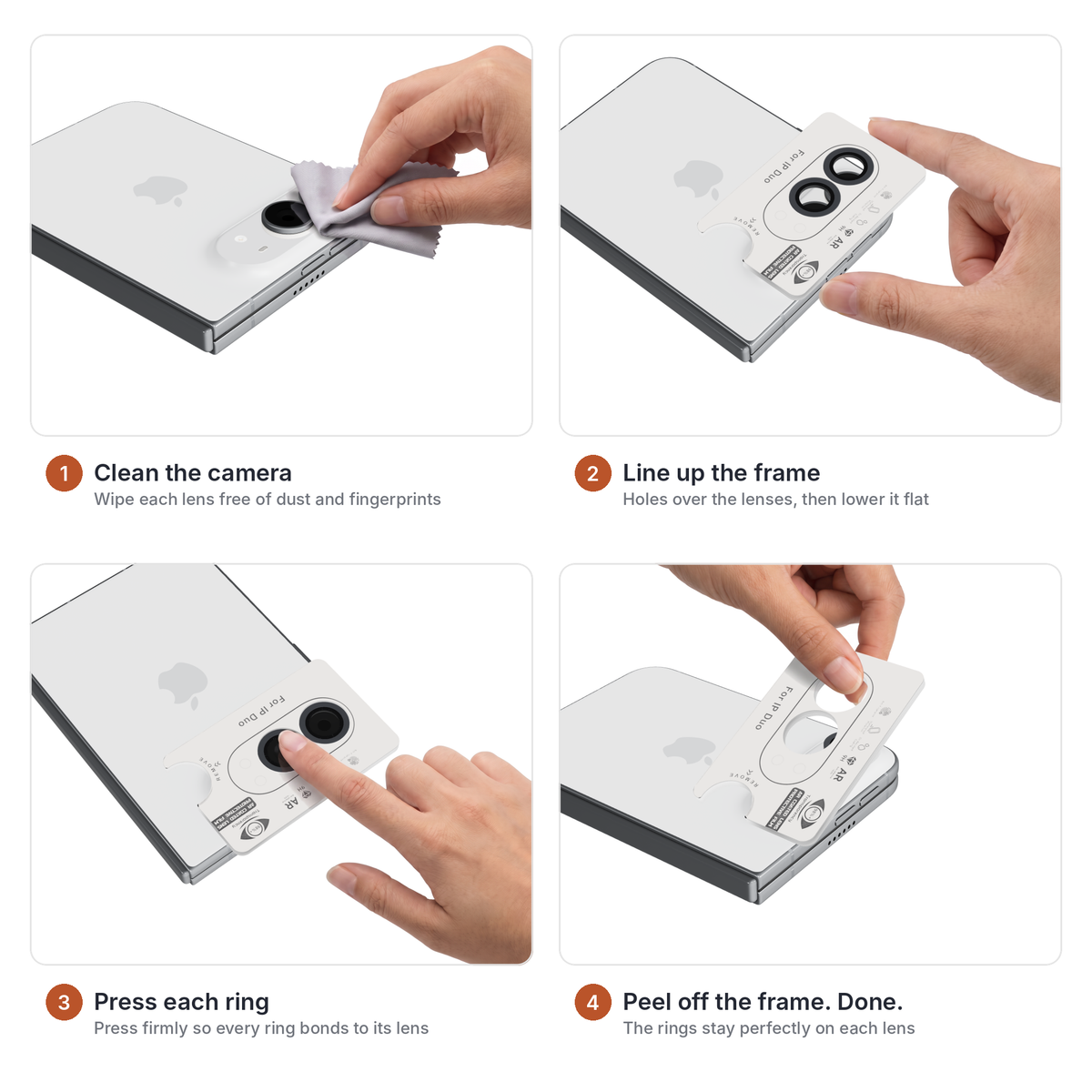 How to install the Lens Guard camera lens protector on iPhone Duo in 4 steps - clean the camera, line up the install frame over the lenses, press each ring into place, then peel off the frame and the rings stay on each lens